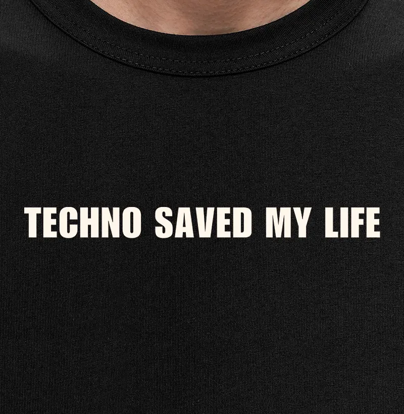 TECHNO SAVED MY LIFE