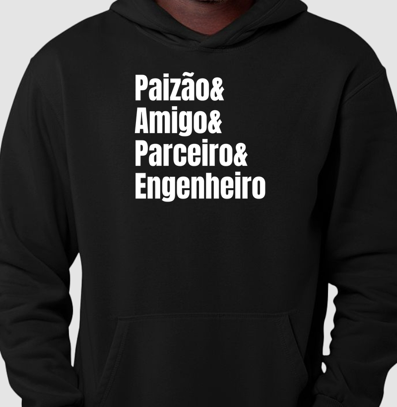 Paizão & Amigo & Parceiro & Engenheiro - Moletom