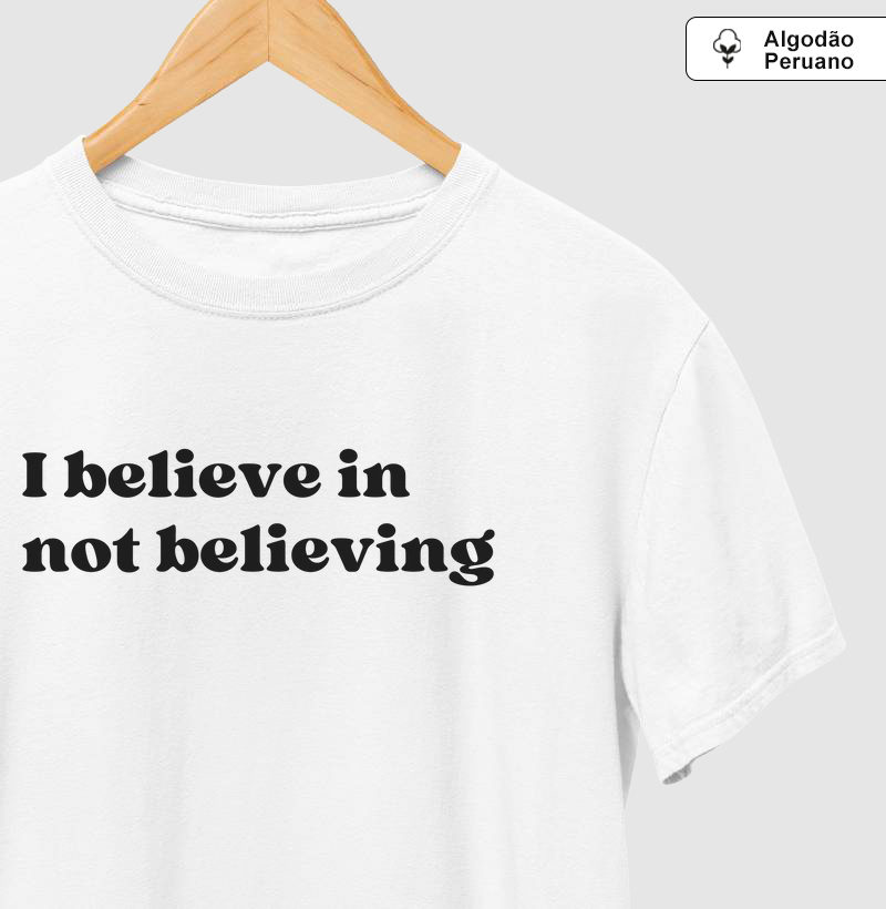 EU ACREDITO EM NÃO ACREDITAR