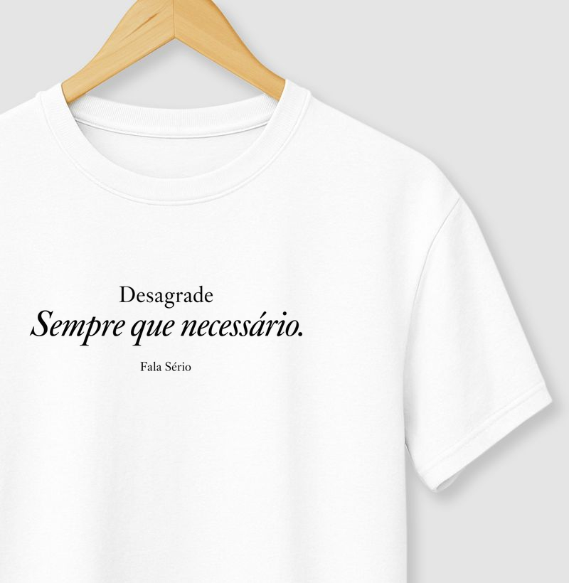 Camiseta Desagrade Sempre Que Necessário 