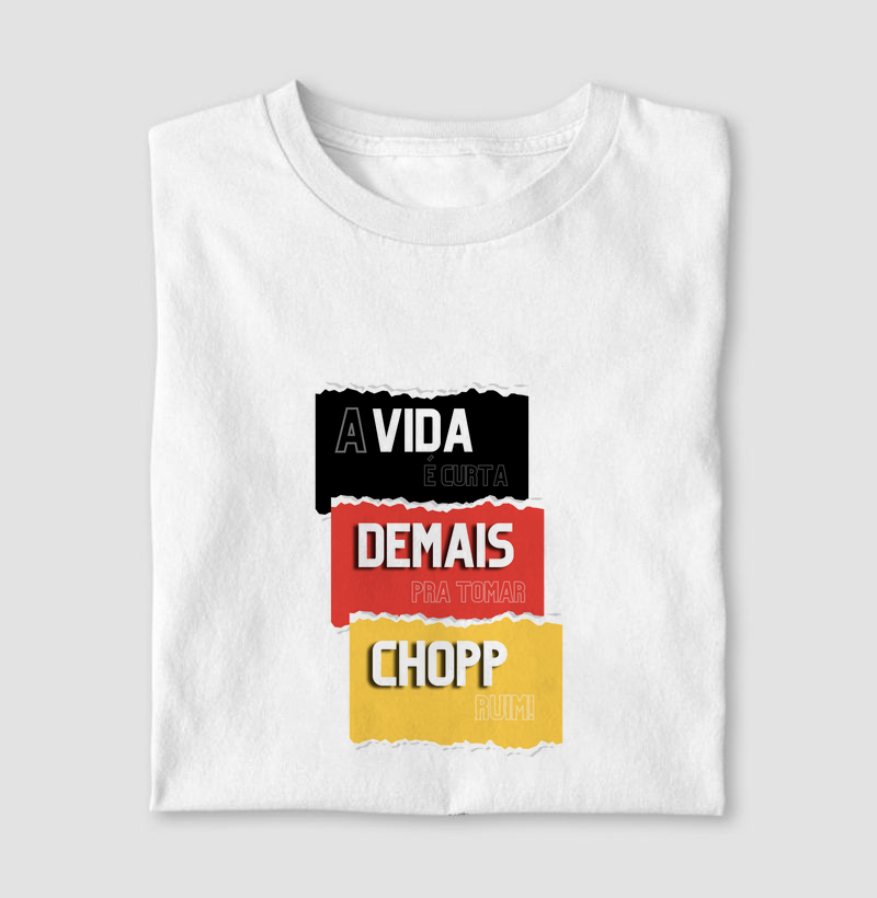 A vida é curta demais pra tomar chopp ruim