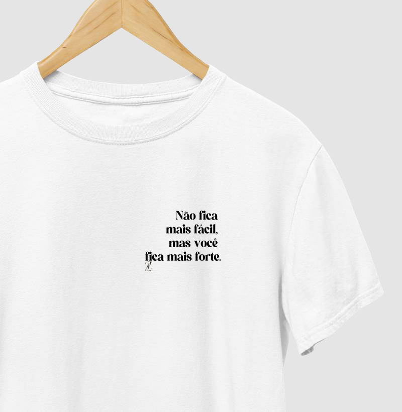 Não fica mais fácil mas você fica mais forte 