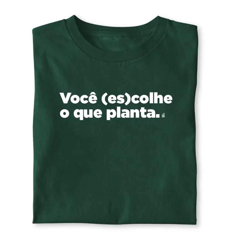 [Guardiões de Gaia] Você (es)colhe o que planta