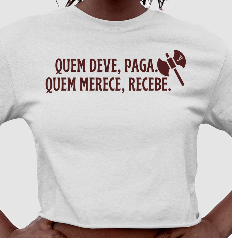 Quem deve, paga. Quem merece, recebe. 