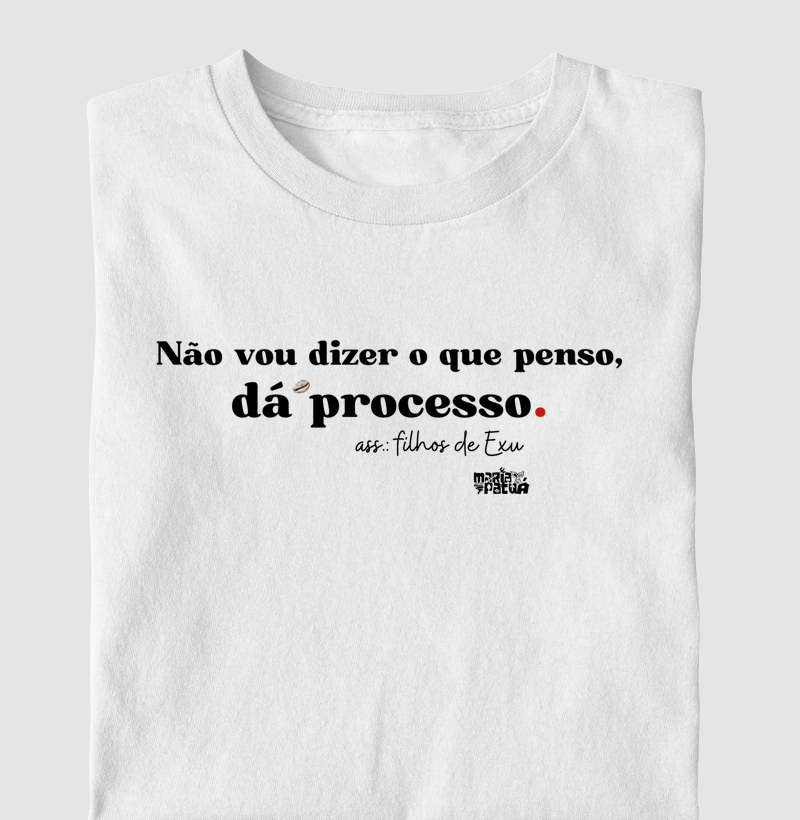 Não Posso Dizer o Que Penso, Dá Processo - Exu Maria Patuá