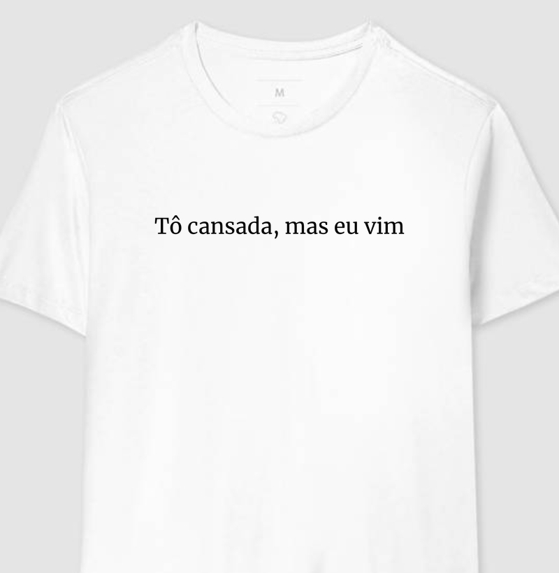 Tô cansada, mas eu vim
