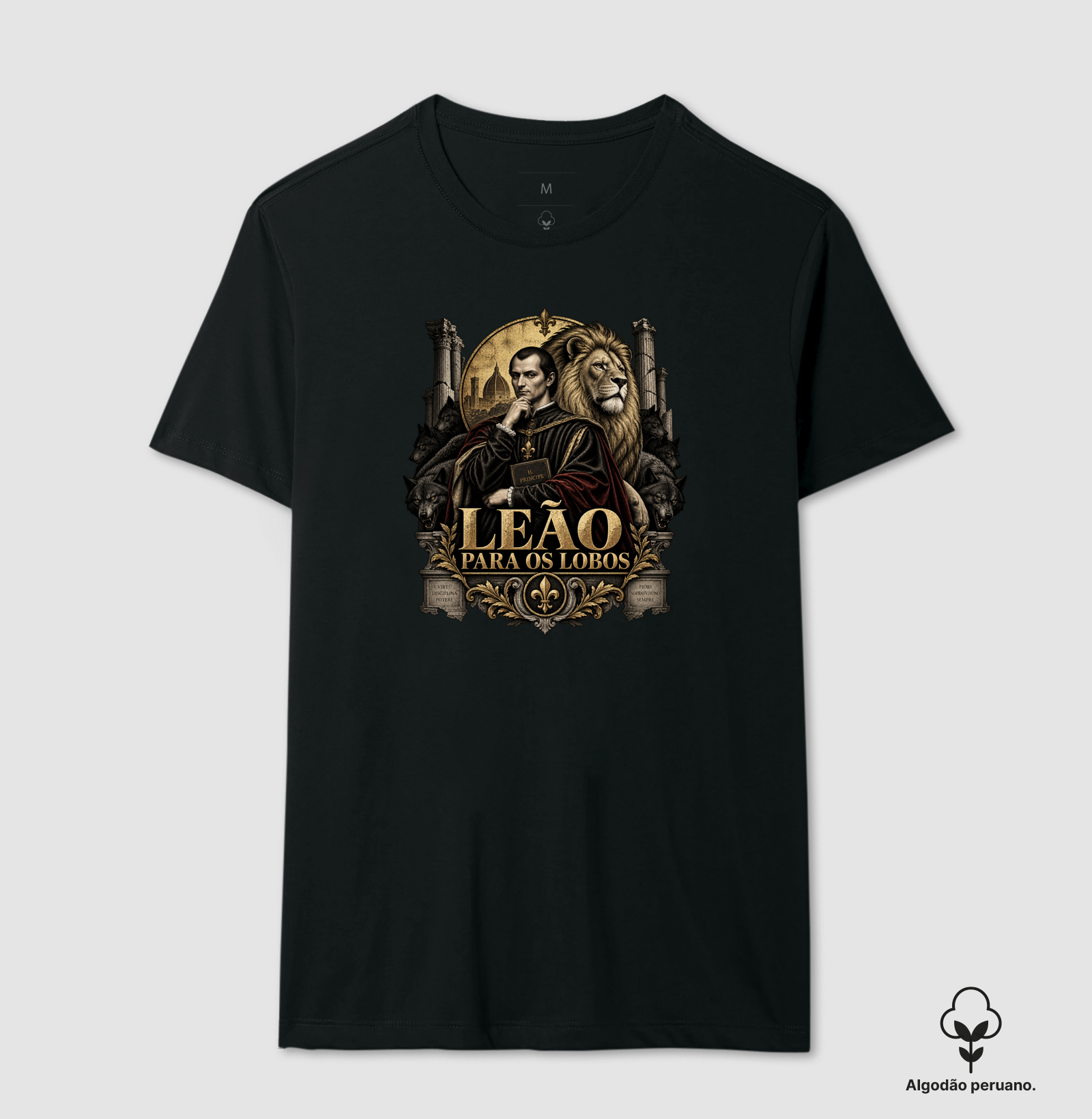 Maquiavel – Leão para os Lobos - Camiseta Algodão Peruano