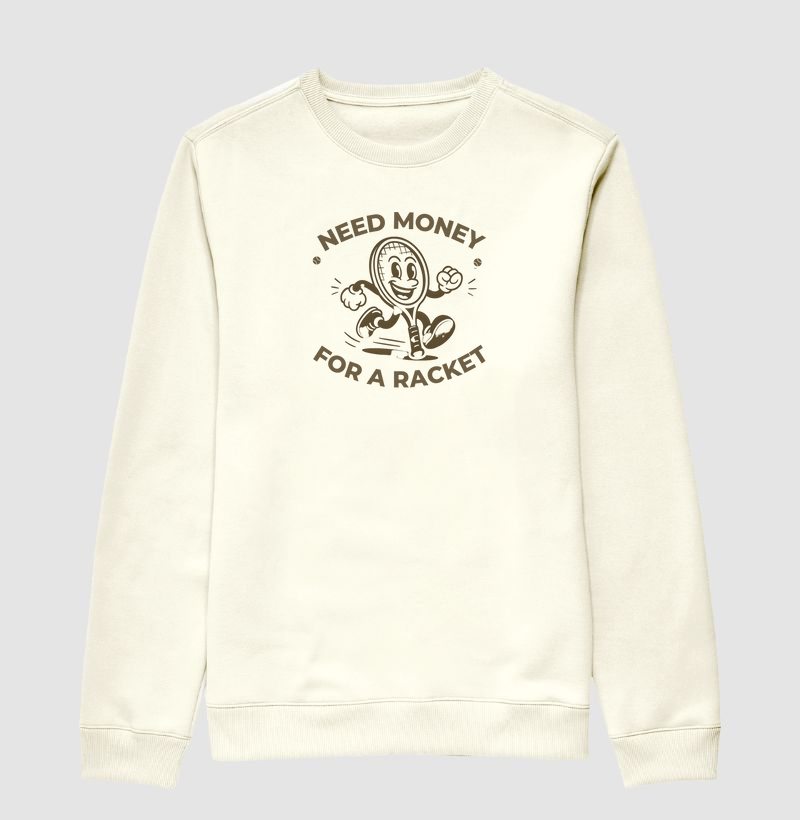 Need Money for a Racket - moletom sem capuz