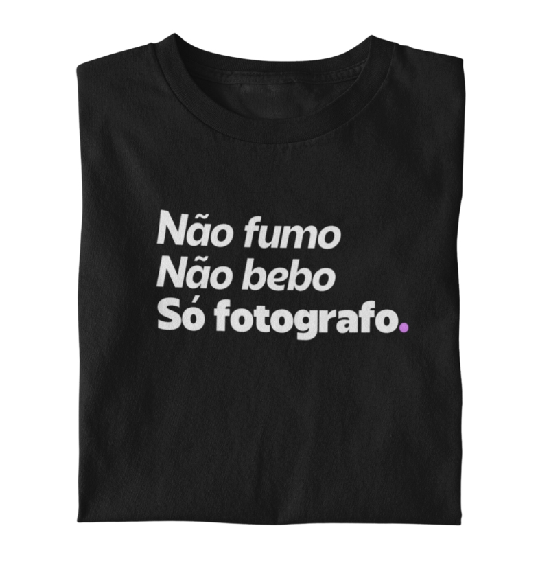 Não fumo, não bebo, só fotografo.