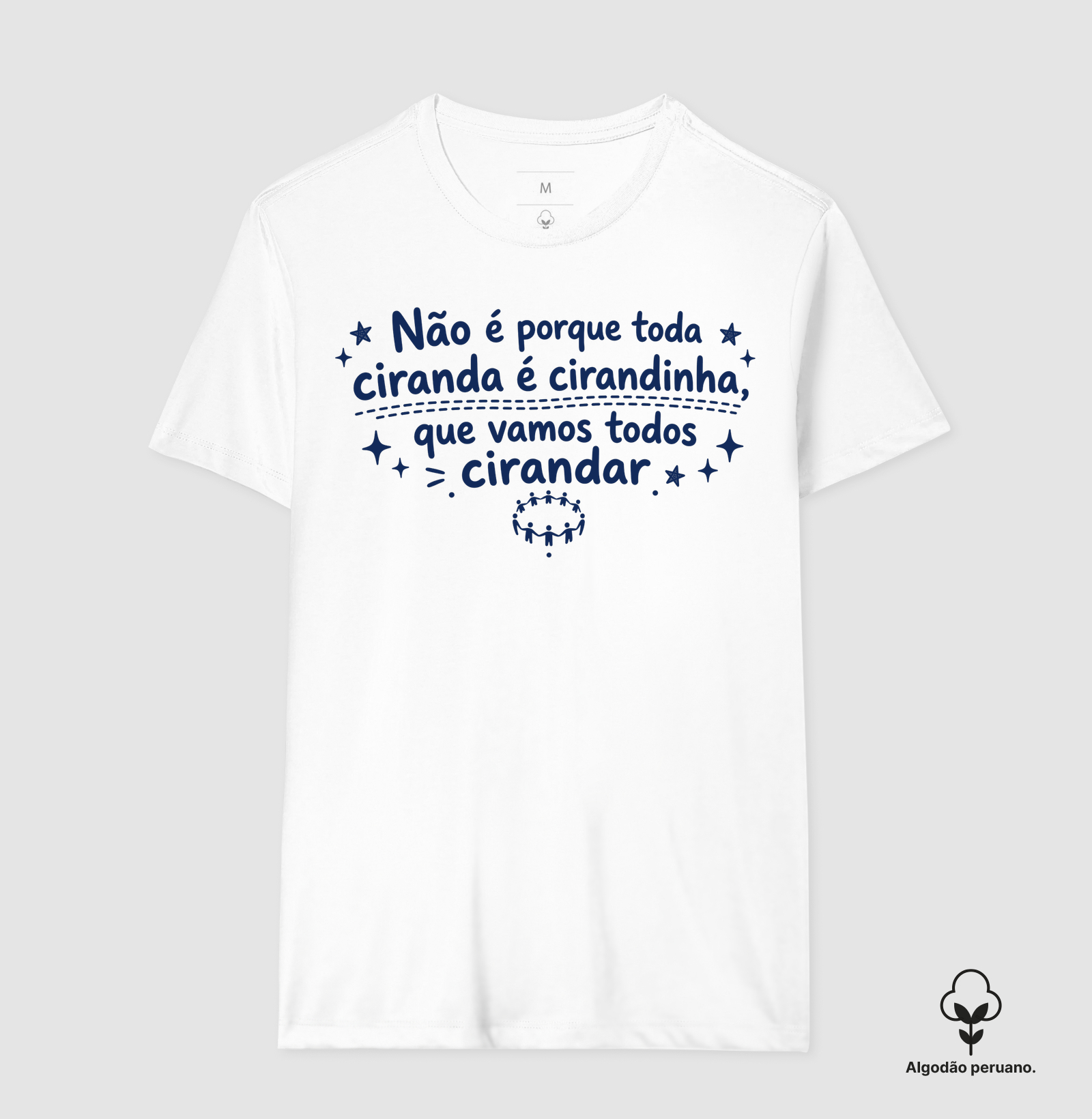 Toda Ciranda É Cirandinha - Camiseta Algodão Peruano
