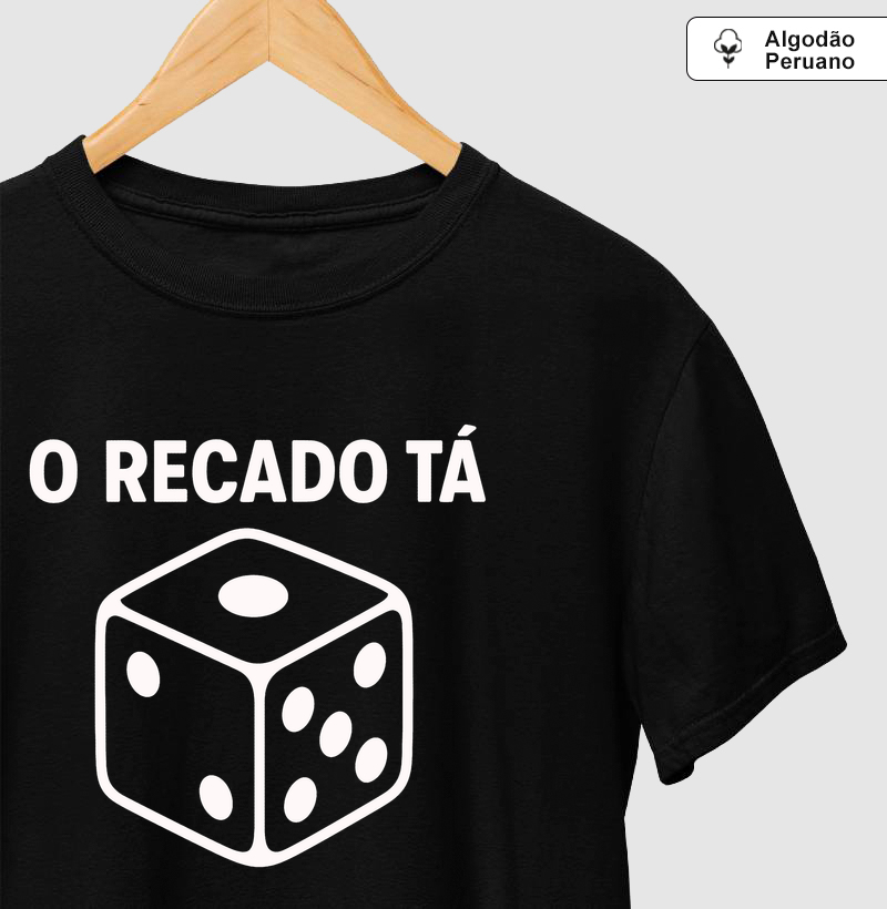 Camiseta Algodão Peruano O Recado Tá Dado