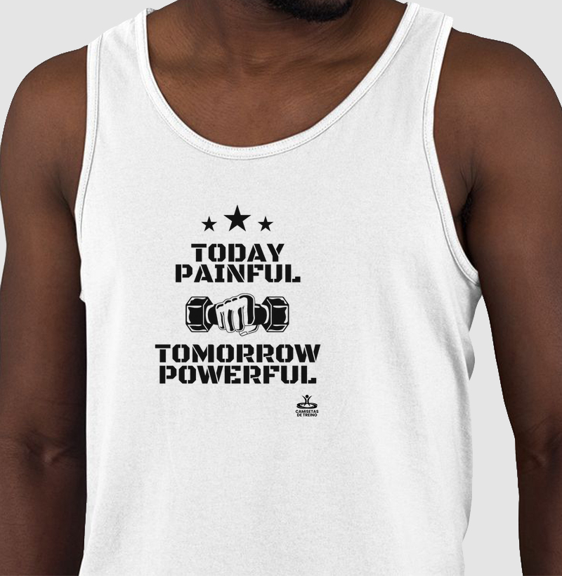 Today Painful Tomorrow Powerful