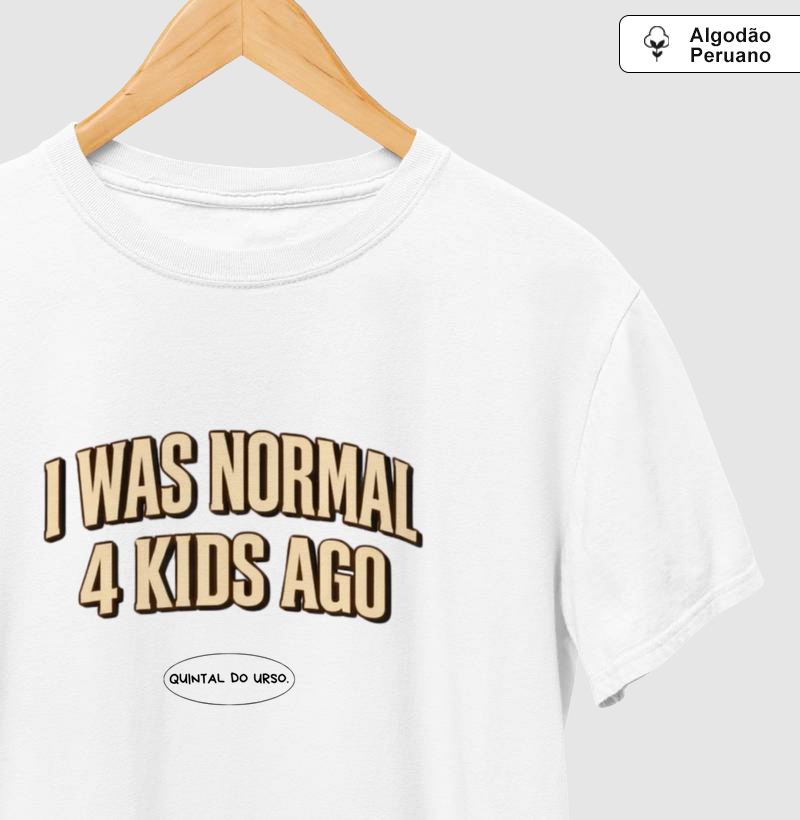 Camisetas I was normal 4 kids ago