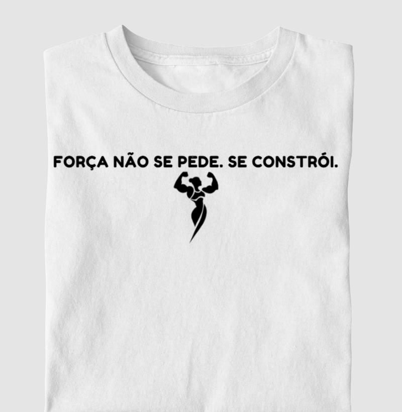 Camisa - Força Não Se Pede