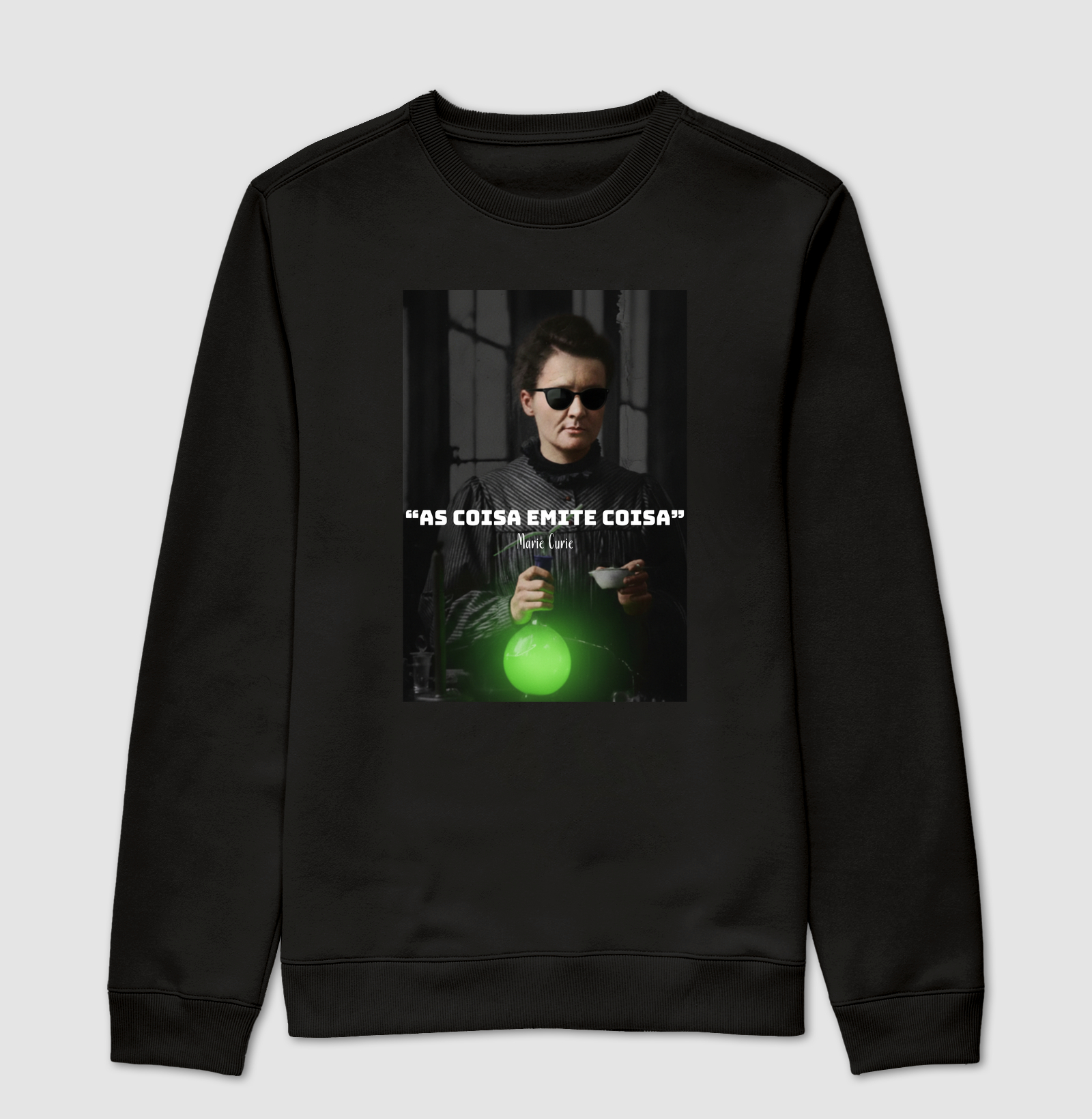 “As coisa emite coisa” - Marie Curie