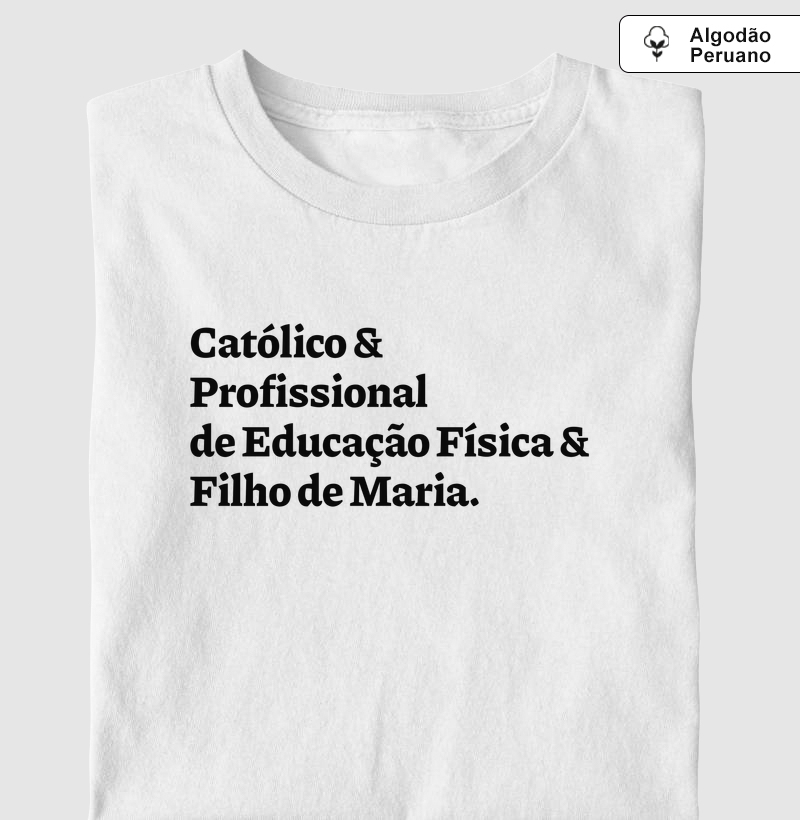 Católico & Profissional de Educação Física & Filho de Maria - Algodão Peruano