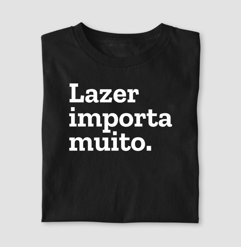 Lazer importa muito.