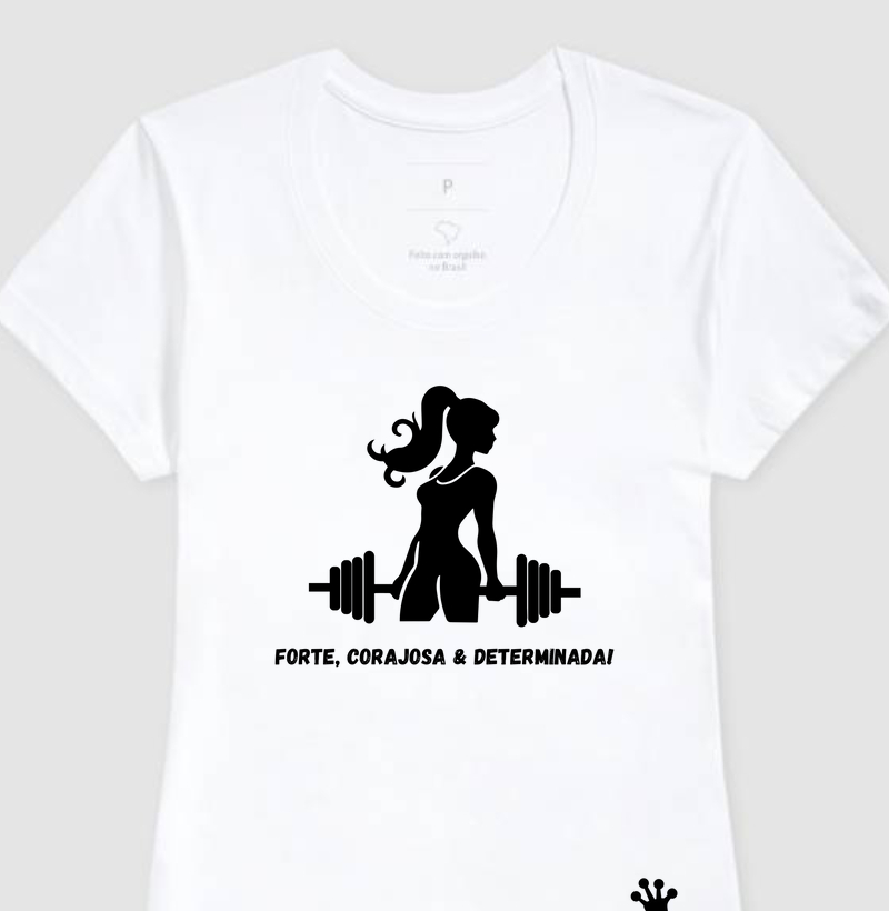 Forte, corajosa & determinada!