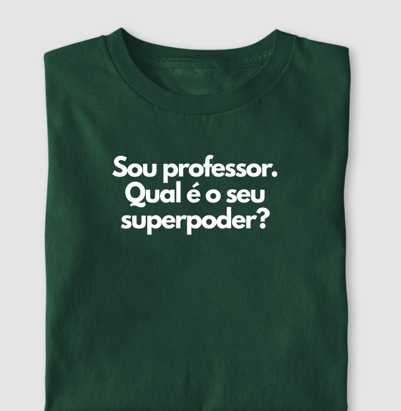 Sou professor. Qual é o seu superpoder?
