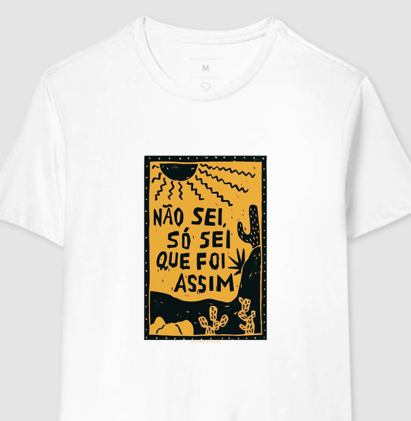 Camiseta Não sei, só sei que foi assim – Fala Sério Store