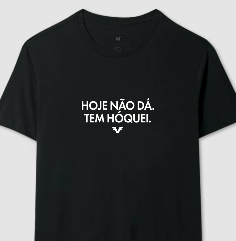Camiseta Hoje não dá. Tem Hóquei.