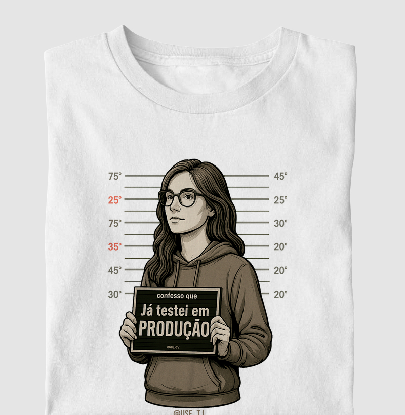 "Confesso que ja testei em produção II" T.I