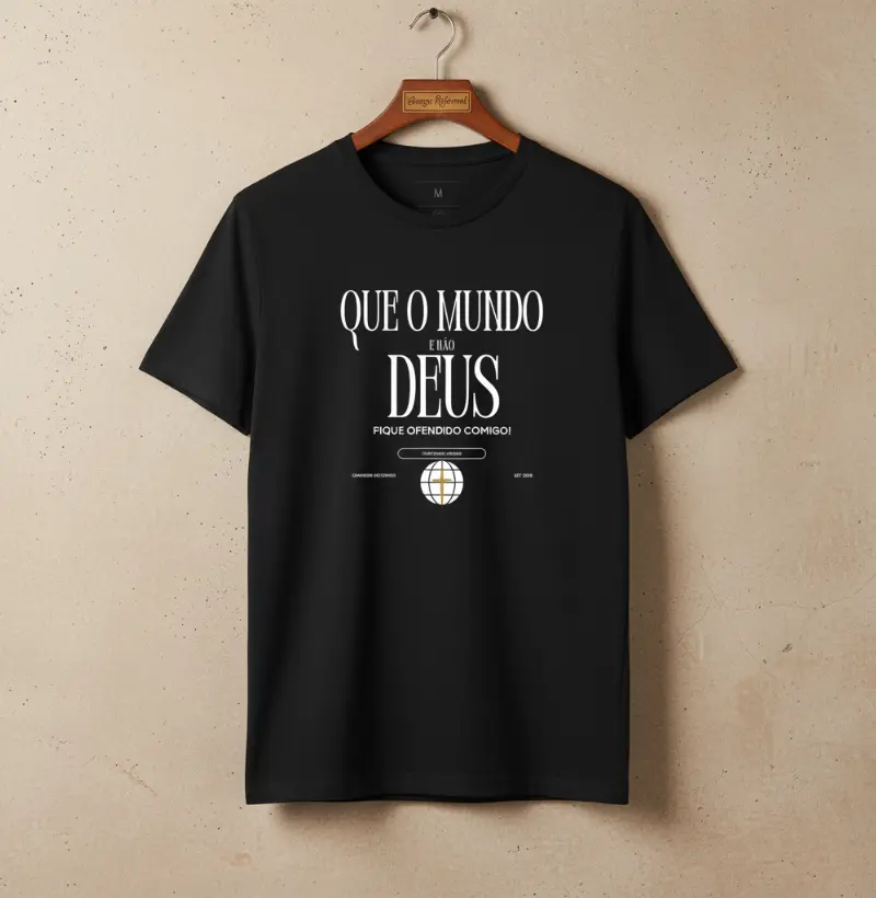 "Que o mundo e não Deus fique Ofendido comigo"