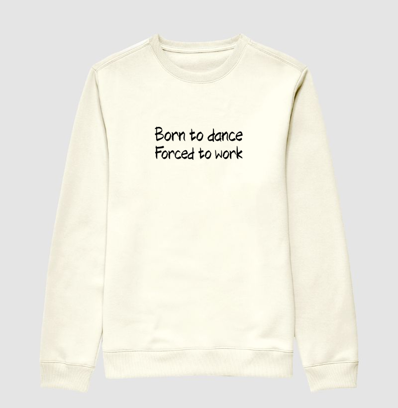 Born to Dance. Forced to Work