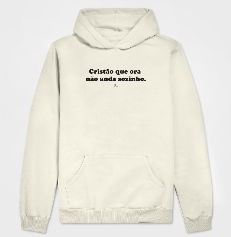 Cristão que ora não anda sozinho. - Hoodie Moletom