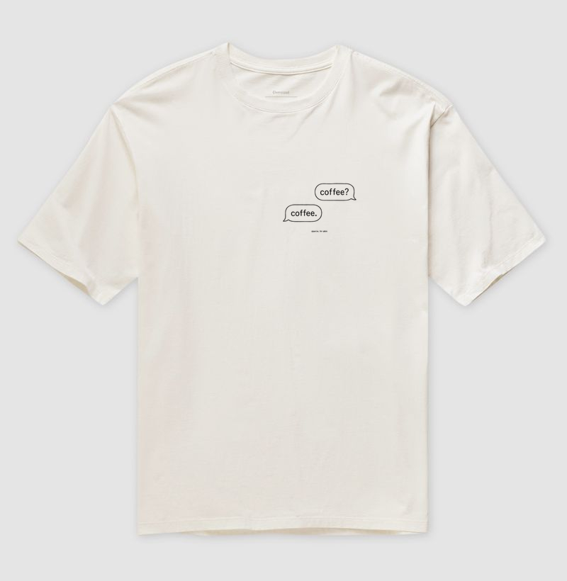 Camiseta coffee? coffee.