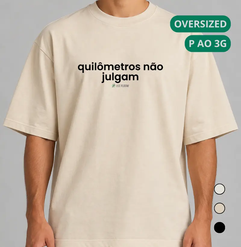 Camiseta Oversized Corrida - Quilômetros Não Julgam