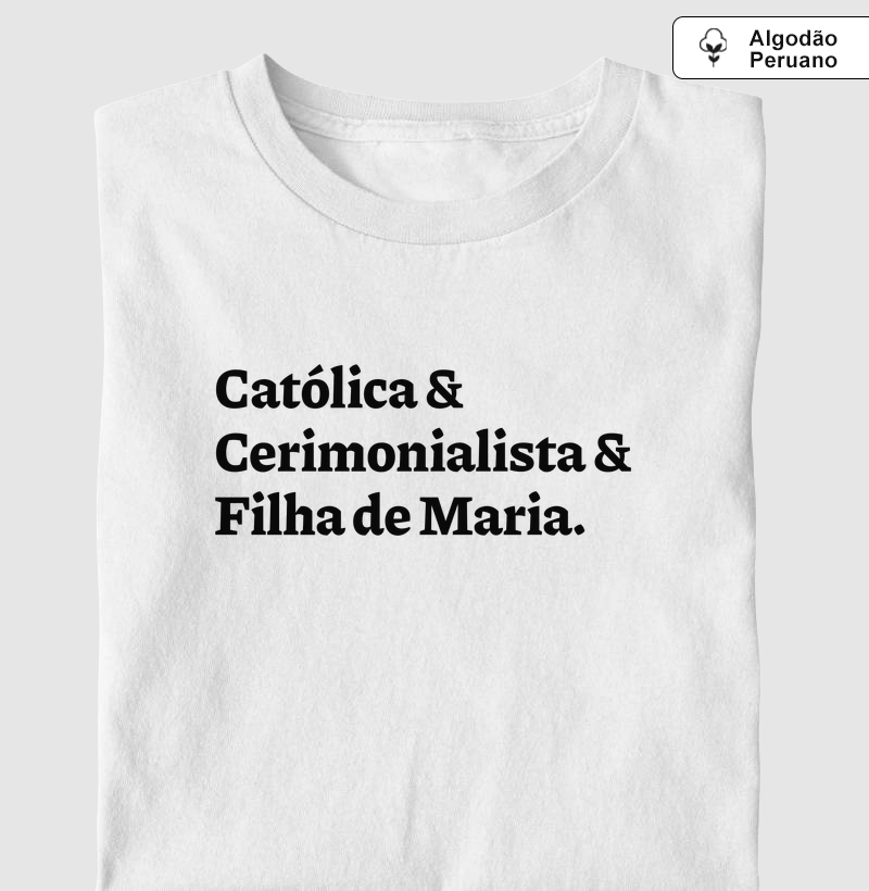 Católica & Cerimonialista & Filha de Maria - Algodão Peruano