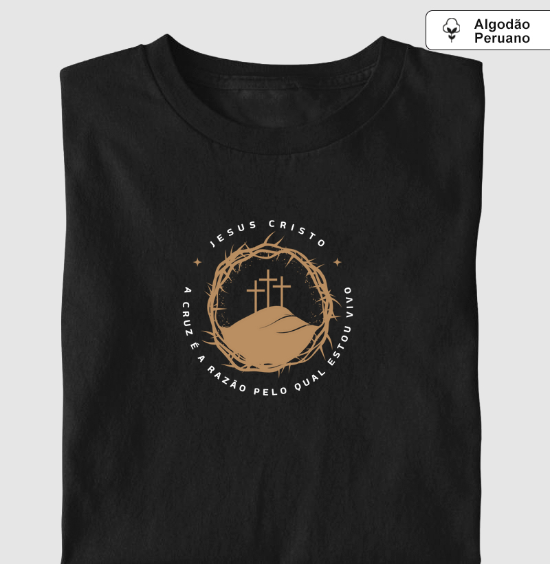 Camiseta Premium - A Cruz é a Razão