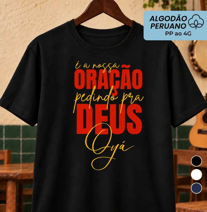É a nossa oração - Camiseta Algodão Peruano