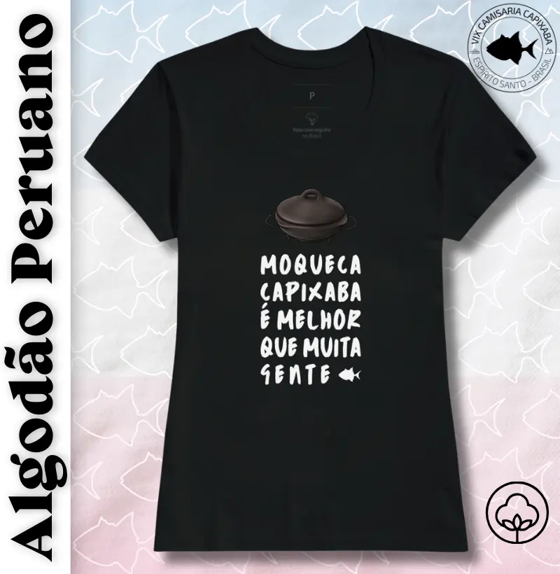 Moqueca Capixaba é Melhor que Muita Gente - Peruano Feminina - #28560