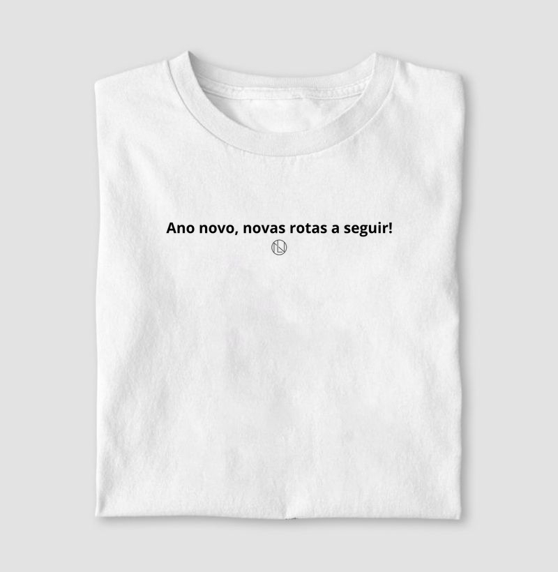 Camiseta Ano novo, novas rotas a seguir.