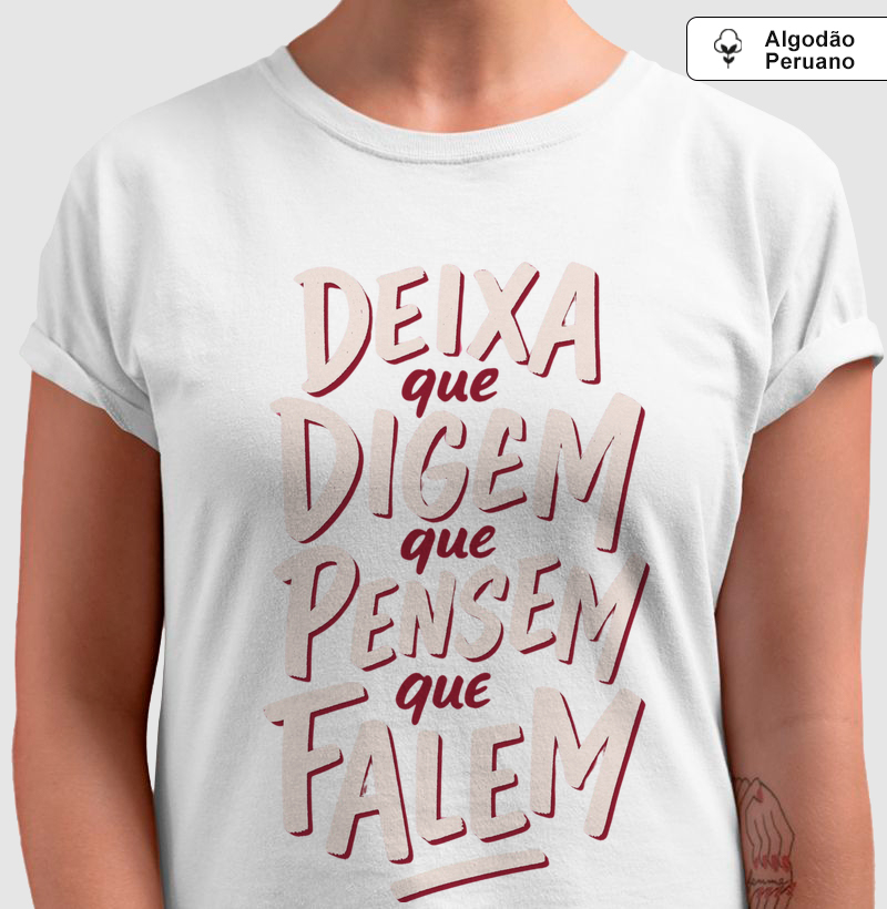 Camiseta Algodão Peruano Deixa que Digem