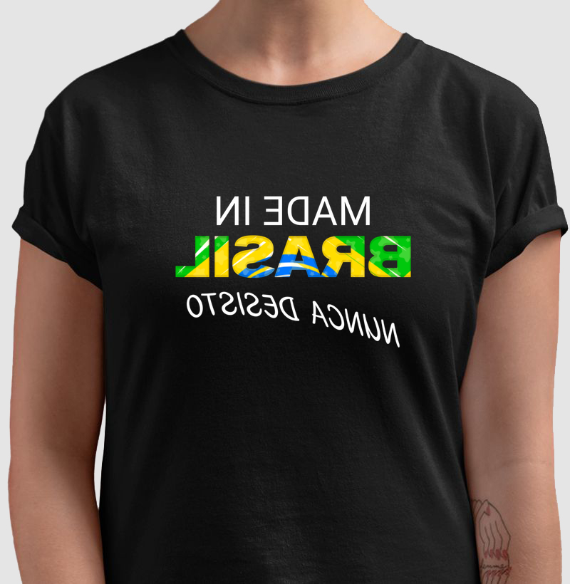Brasileiro: Nunca Desisto - Camiseta