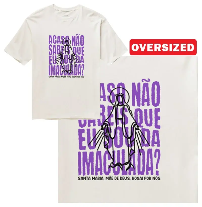 Acaso Não Sabeis Que Eu Sou da Imaculada? - Oversized