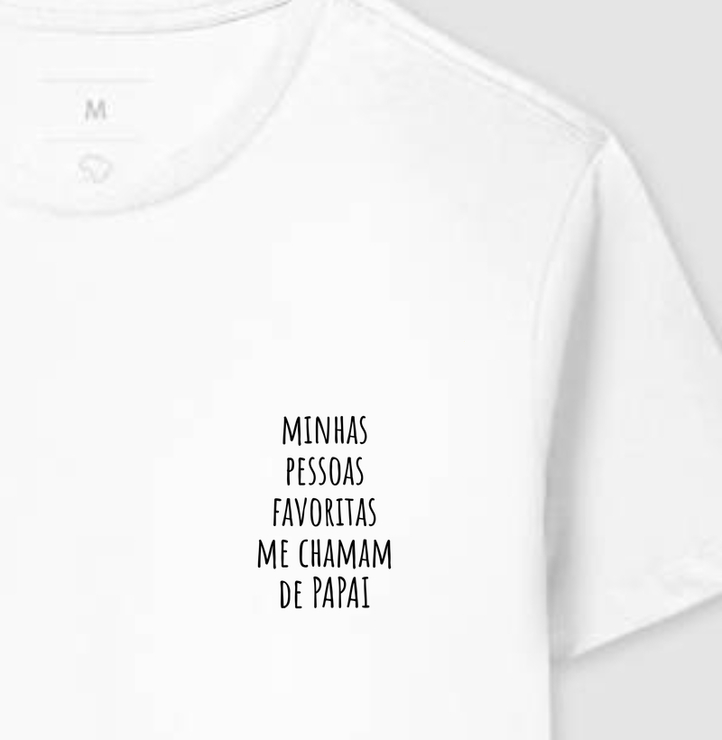 Minhas Pessoas Favoritas Me Chamam de Papai - Camiseta
