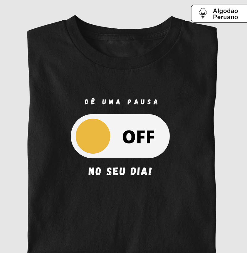 Camiseta com estampa "Dê uma pausa no seu dia"- 100% algodão peruano
