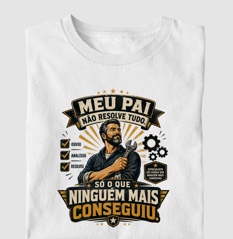 Meu Pai Não Resolve Tudo. Só o Que Ninguém Mais Conseguiu.