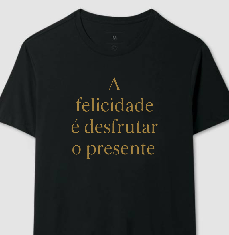 Camiseta "Felicidade Estoica" – O Poder de Viver o Agora