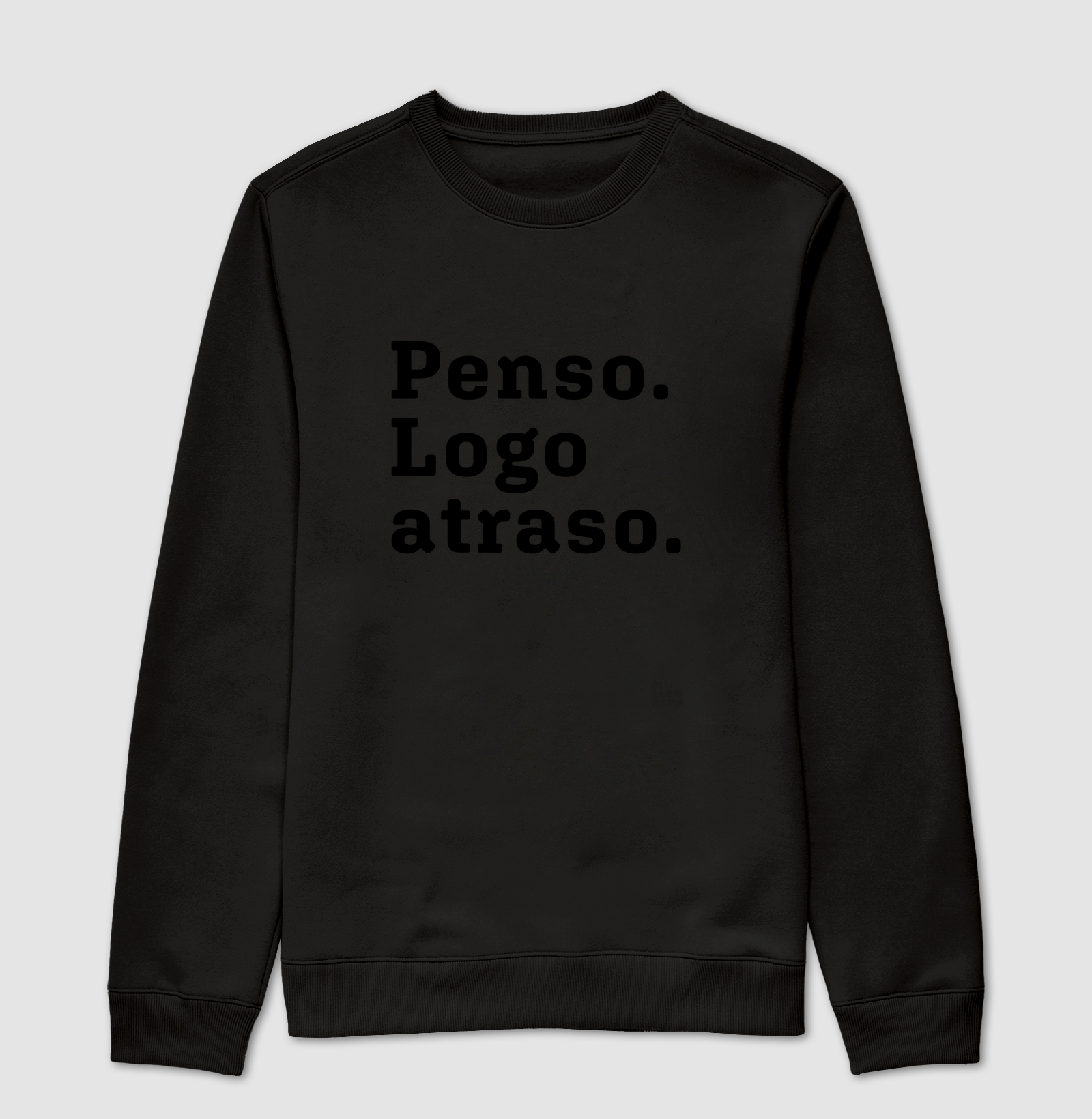 Penso.Logo atraso.