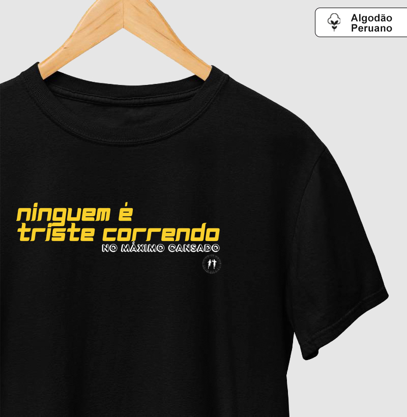 Ninguém é Triste Correndo - ver.2 - Camiseta Algodão Peruano