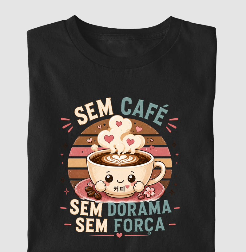 Sem café e Dorama, sem força