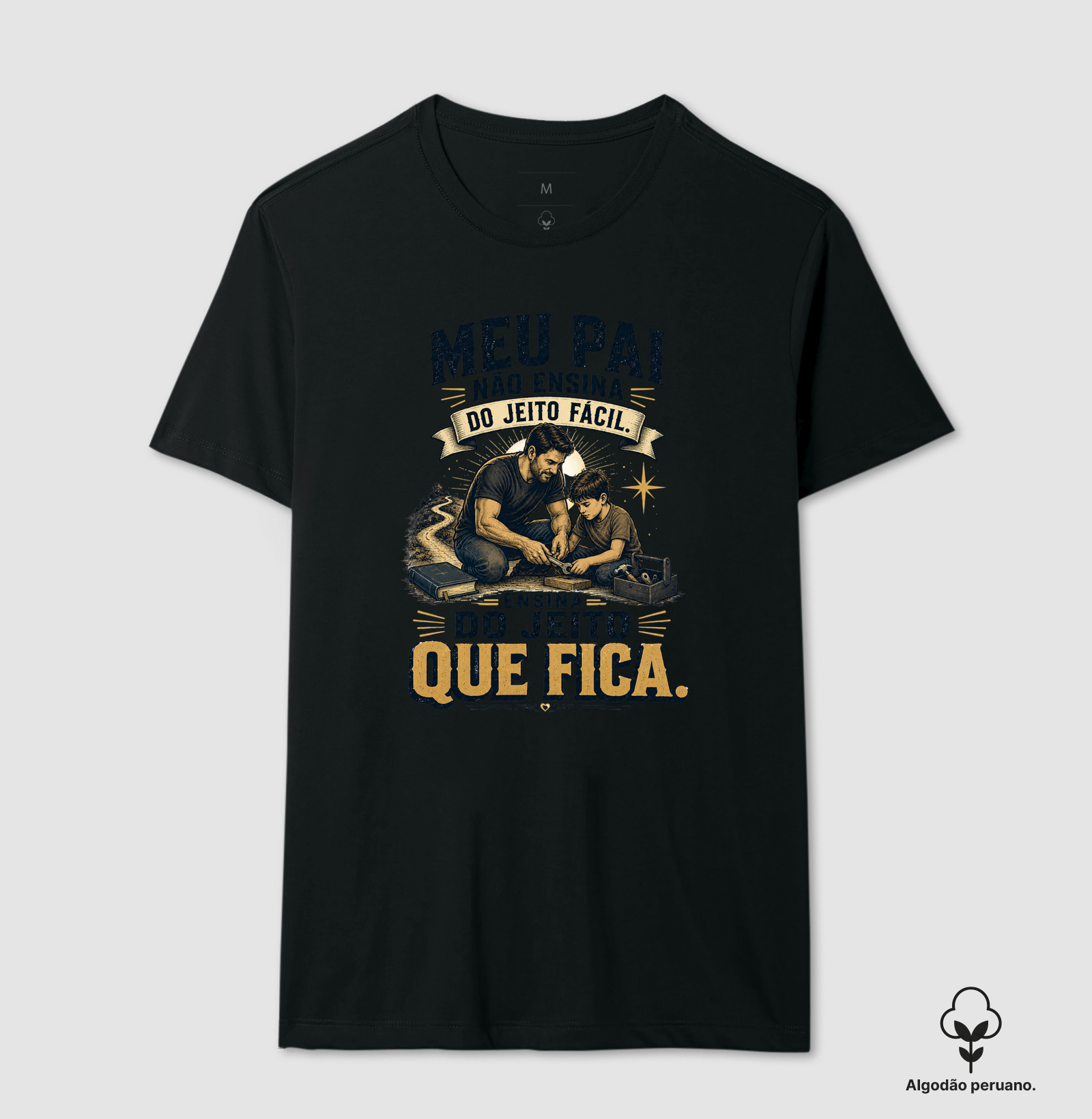 Meu Pai Não Ensina do Jeito Fácil. Ensina do Jeito Que Fica.