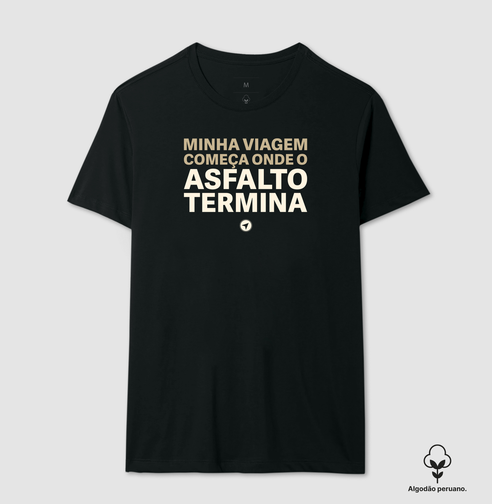 Onde o Asfalto Termina - Camiseta Algodão Peruano