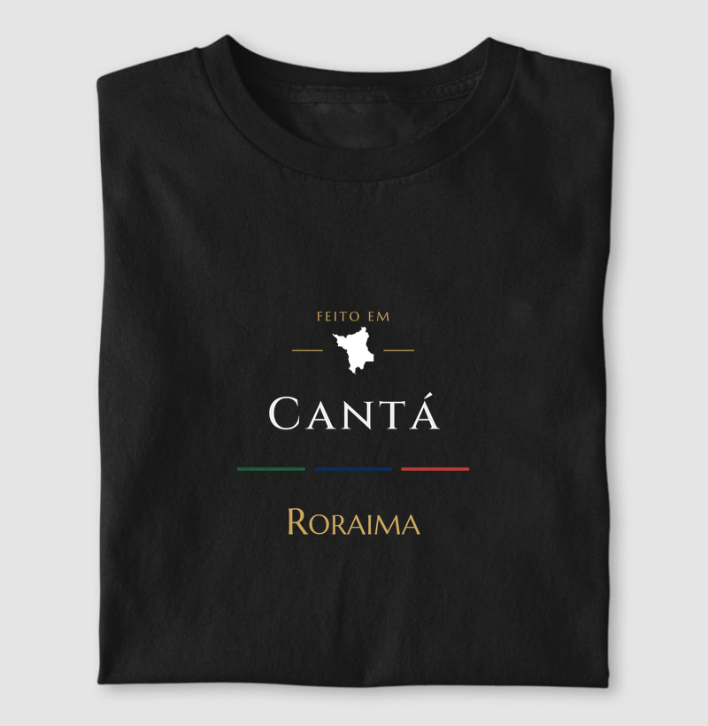 Feito em Cantá RR - Camiseta