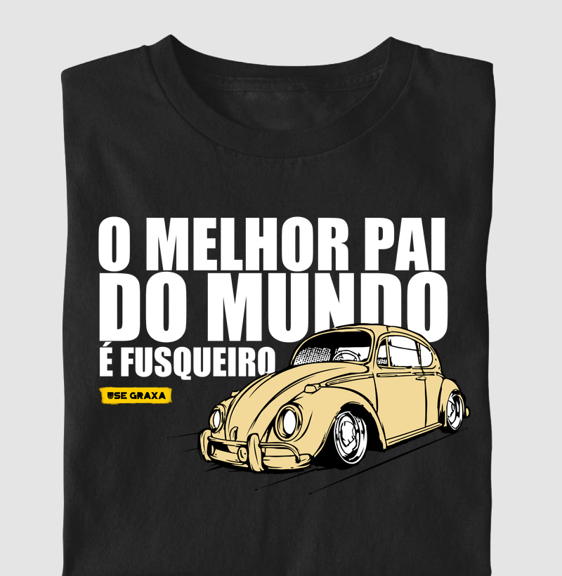 O Melhor Pai Do Mundo É Fusqueiro Bege